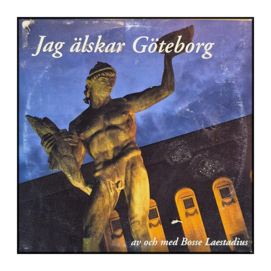 Bosse Laestadius: Jag Älskar Göteborg