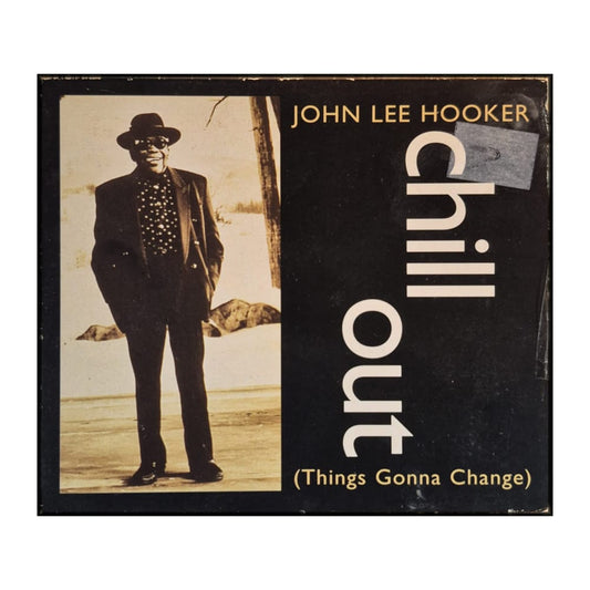 John Lee Hooker: Chill Out (Things Gonna Change)