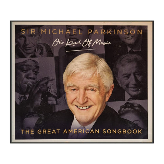 Michael Parkinson: Our Kind Of Music The Great American Songbook