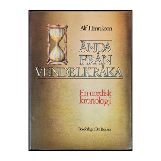 Alf Henrikson: Ända Från Vendelkråka: En Nordisk Kronologi