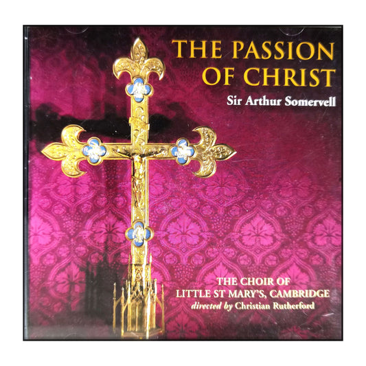 Arthur Somervell: The Passion Of Christ