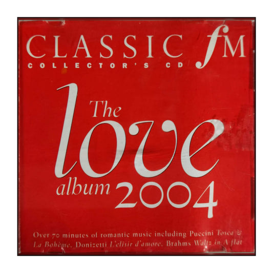 Classic Fm: The Love Album 2004