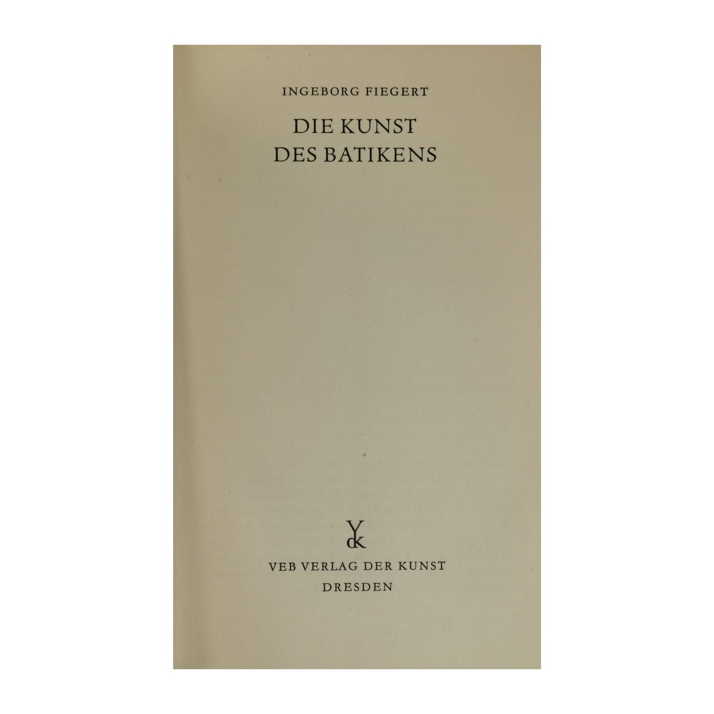 Ingeborg Fiegert: Die Kunst Des Batikens