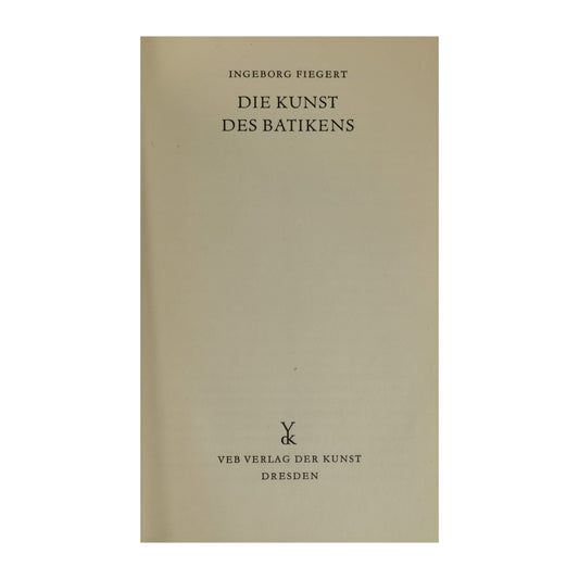 Ingeborg Fiegert: Die Kunst Des Batikens