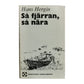 Hans Hergin: Så Fjärran Så Nära
