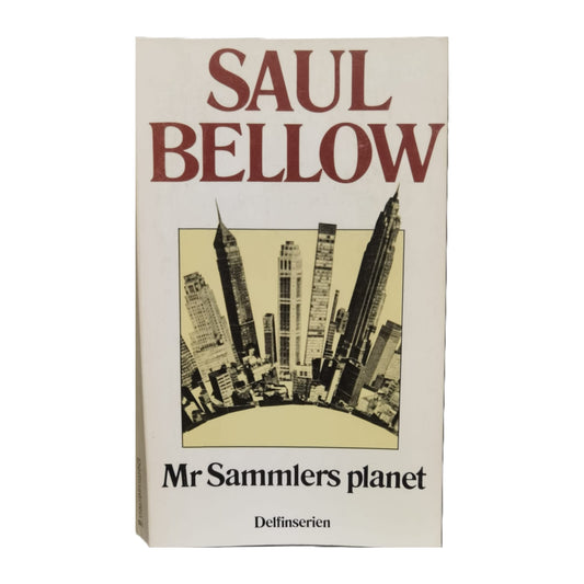 Saul Bellow: Mr. Sammler's Planet