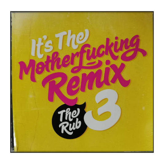 The Rub: It'S The Motherfucking Remix 3