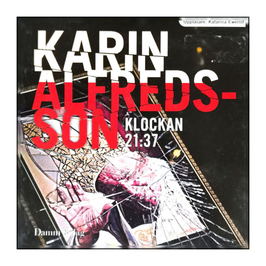 Karin Alvtegen: Klockan 21:37