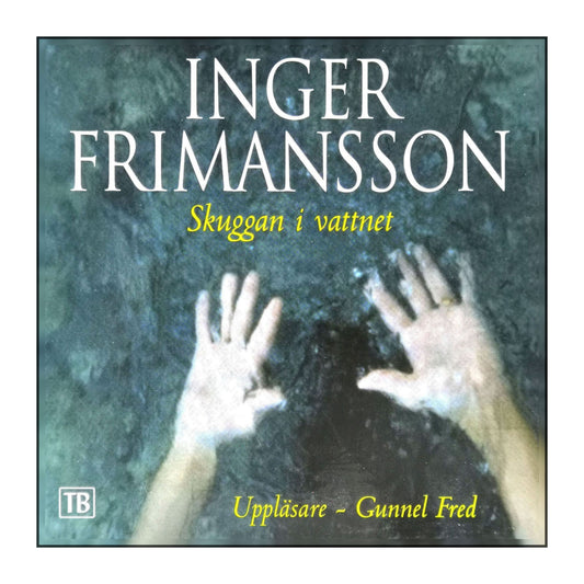 Inger Frimansson: Skuggan I Vattnet