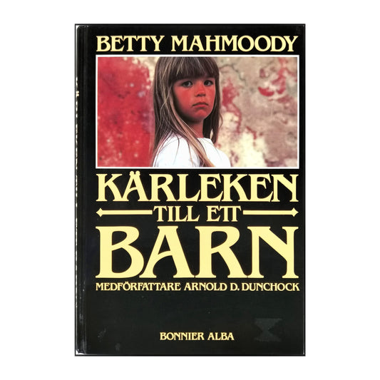Betty Mahmoody: Kärleken Till Ett Barn