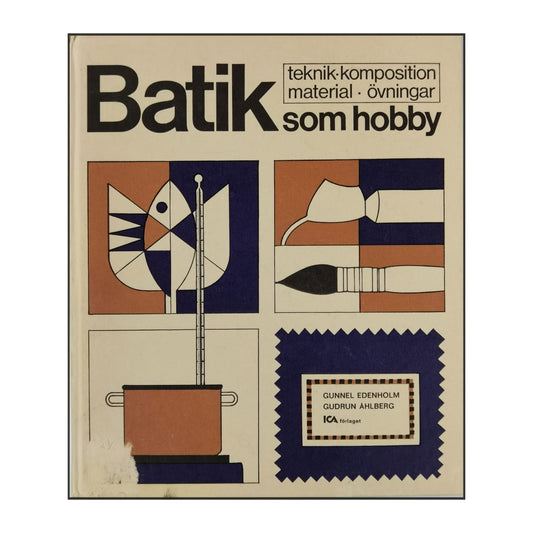 Gunnel Edenholm & Gudrun Ahlberg: Batik Som Hobby