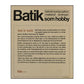Gunnel Edenholm & Gudrun Ahlberg: Batik Som Hobby