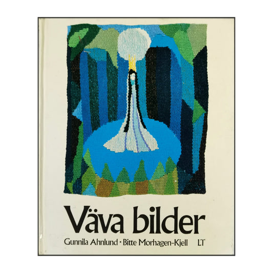 Bitte Morhagen-Kjell & Gunnila Ahnlund: Väva Bilder