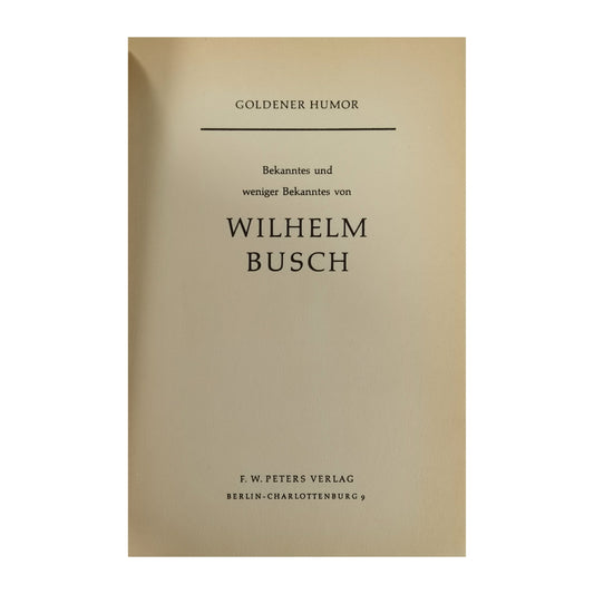 Wilhelm Busch: Bekanntes Und Weniger Bekanntes Von