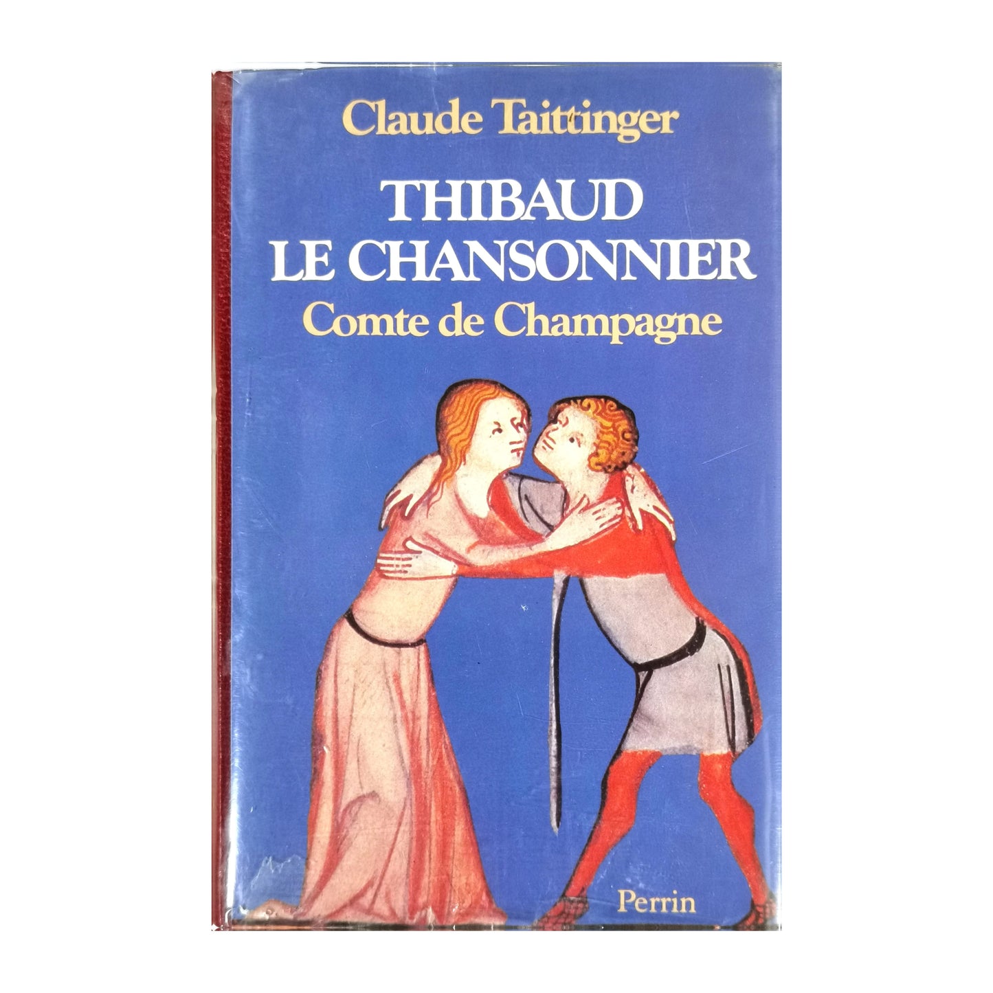Claude Taittinger: Thibaud Le Chansonnier Comte De Champagne