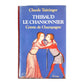 Claude Taittinger: Thibaud Le Chansonnier Comte De Champagne