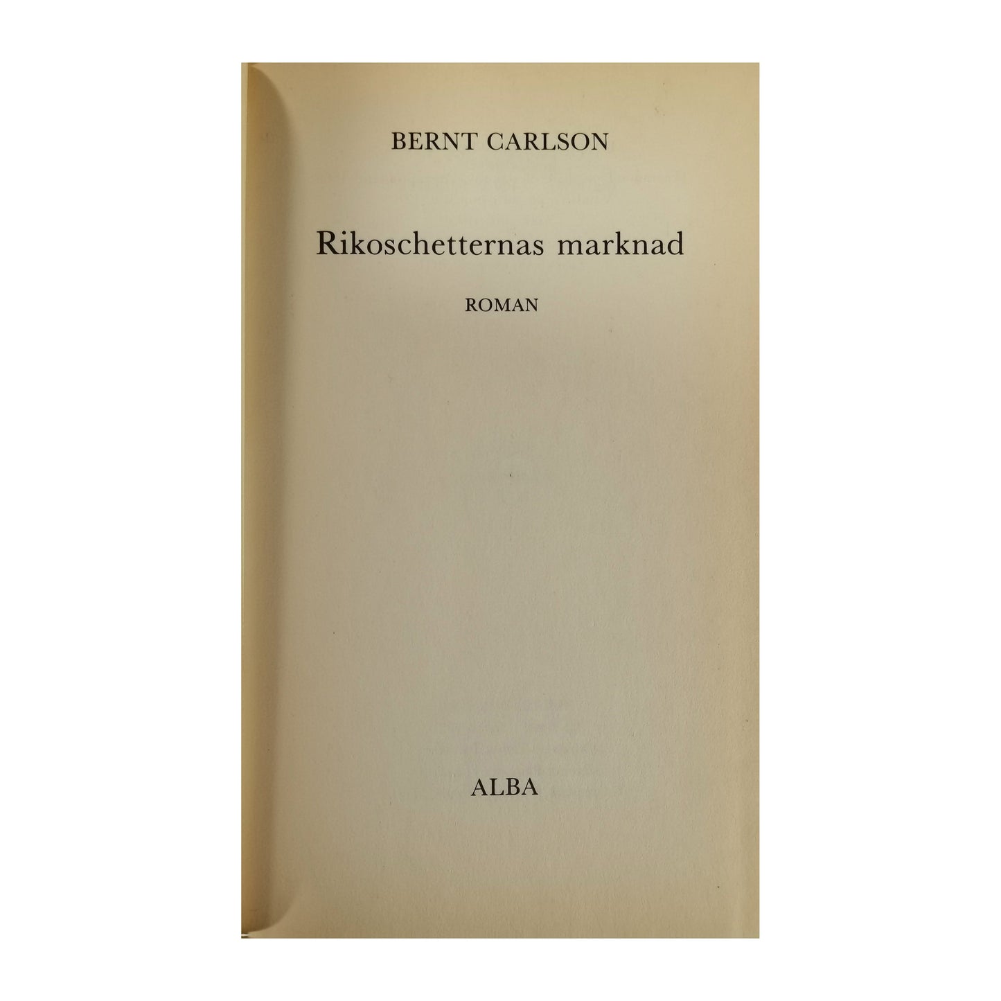 Bernt Carlson: Rikoschetternas Marknad