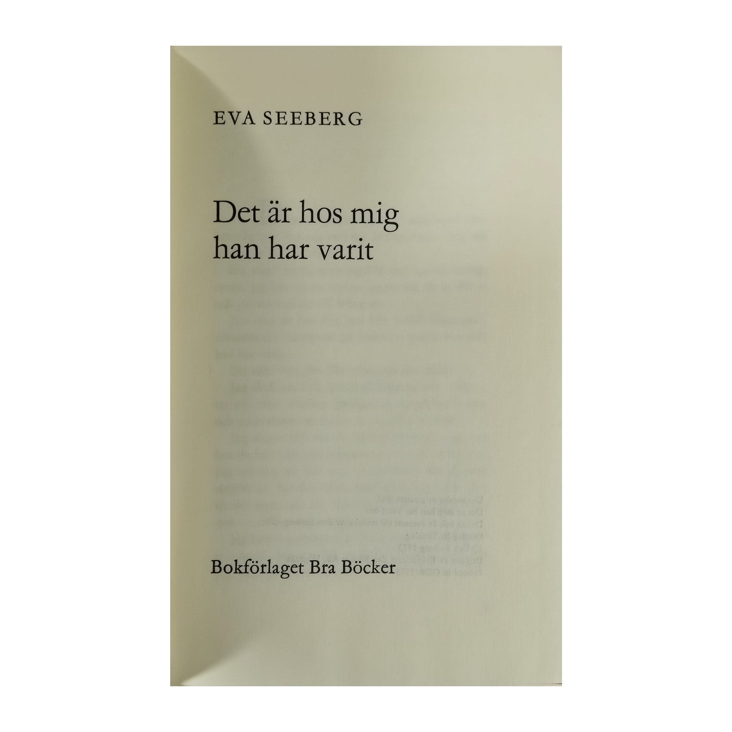 Eva Seeberg: Det Är Hos Mig Han Har Varit
