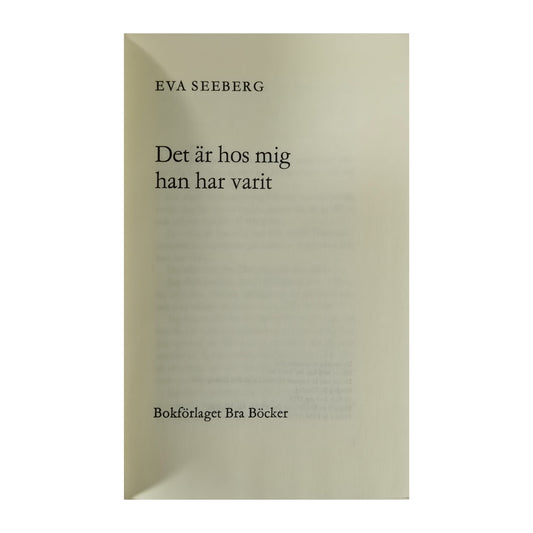 Eva Seeberg: Det Är Hos Mig Han Har Varit