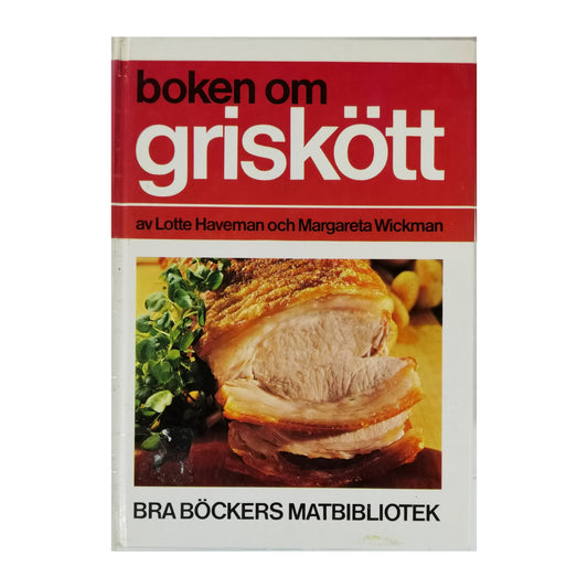 Lotta Haveman & Margareta Wickman: Boken Om Griskött