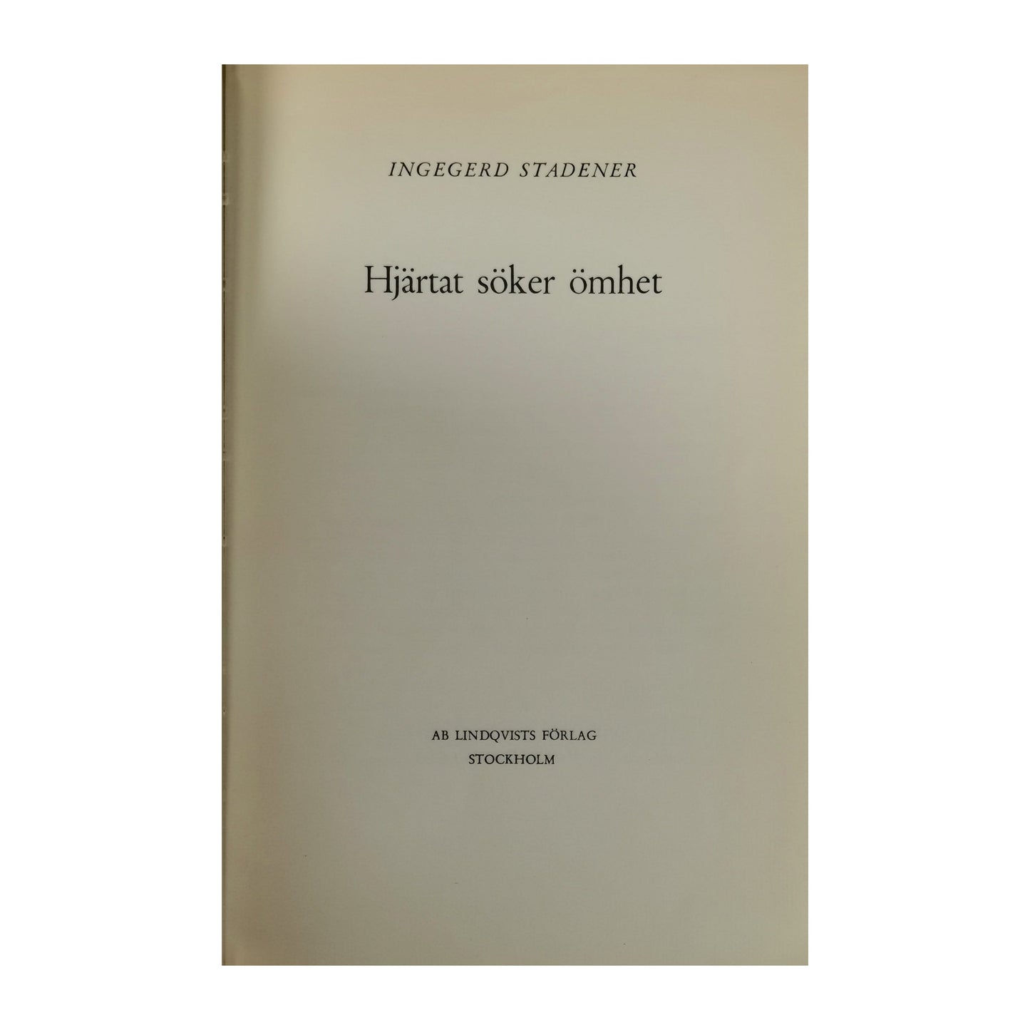 Ingegerd Stadener: Hjärtat Söker Ömhet