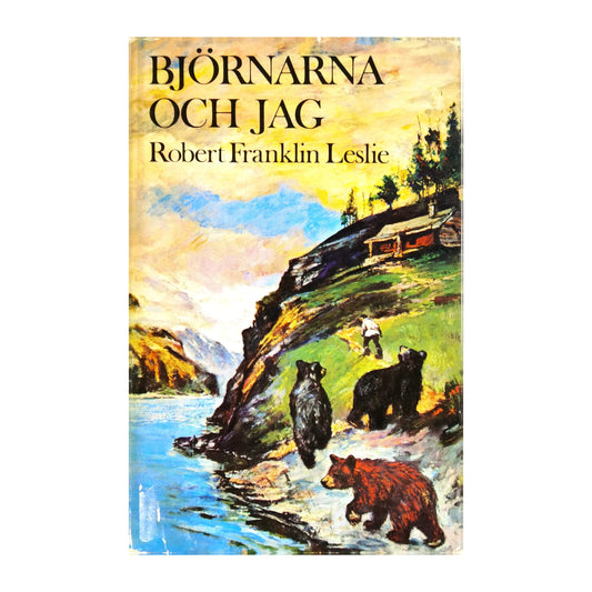 Robert Franklin Leslie: Björnarna Och Jag