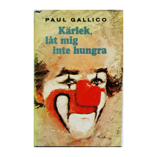 Paul Gallico: Kärlek Låt Mig Inte Hungra