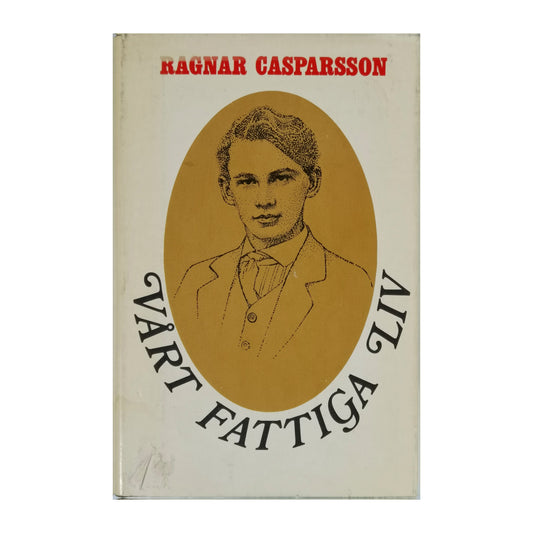 Ragnar Casparsson: Vårt Fattiga Liv