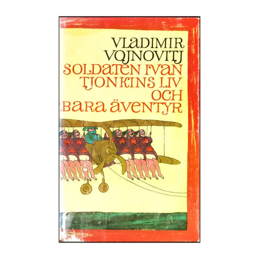 Vladimir Vojnović: Soldaten Ivan Tjonkins Liv Och Underbara Äventyr