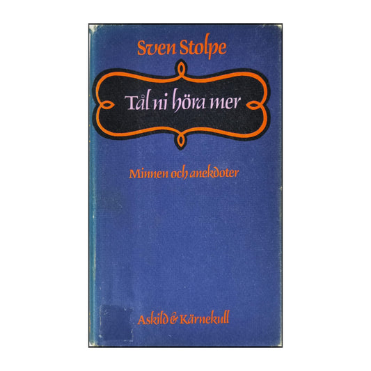 Sven Stolpe: Tål Ni Höra Mer Minnen Och Anekdoter