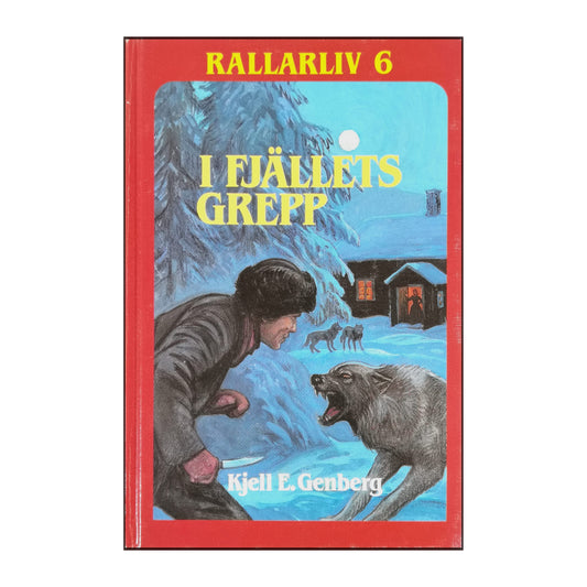 Kjell E. Genberg: Rallarliv 6: I Fjällets Grepp