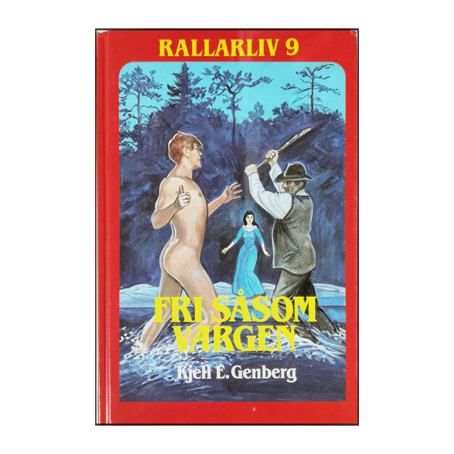 Kjell E. Genberg: Rallarliv 9: Fri Såsom Vargen
