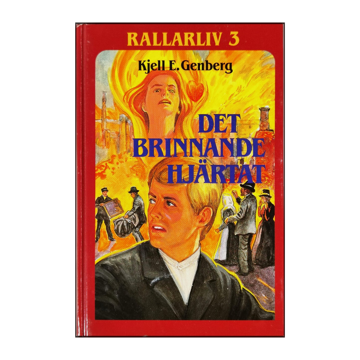 Kjell E. Genberg: Rallarliv 3: Det Brinnande Hjärtat