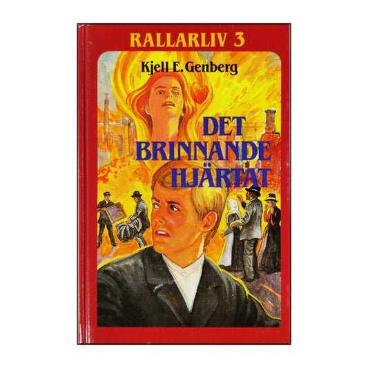 Kjell E. Genberg: Rallarliv 3: Det Brinnande Hjärtat