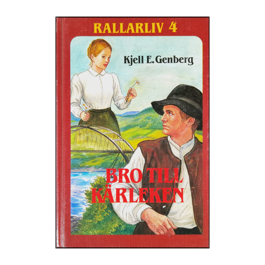 Kjell E. Genberg: Rallarliv 4: Bro Till Kärleken