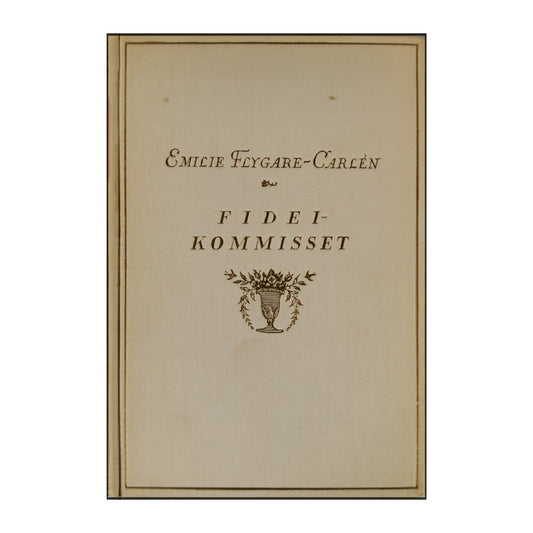 Emilie Flygare-Carlén: Fideikommisset 1