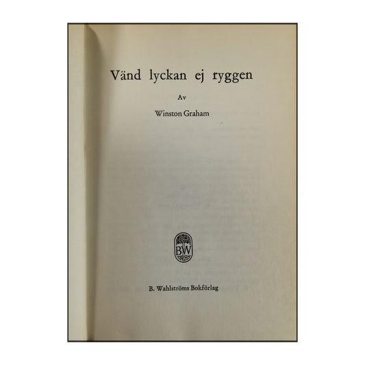 Winston Graham: Vänd Lyckan Ej Ryggen