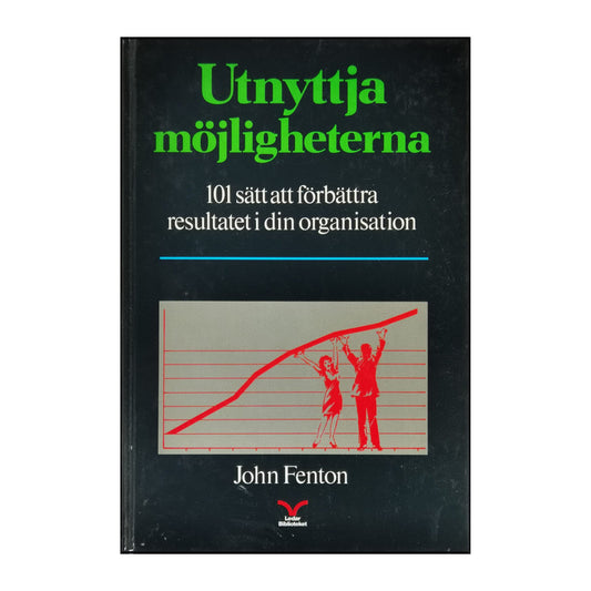 John Fenton: Utnyttja Möjligheterna: 101 Sätt Att Förbättra Din Organisation