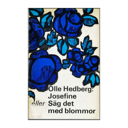 Olle Hedberg: Josefine Eller Säg Det Med Blommor