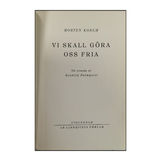 Morten Korch: Vi Skall Göra Oss Fria