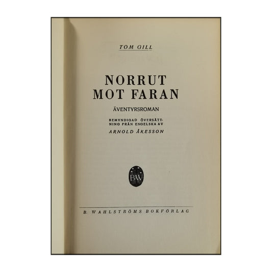 Tom Gill: Norrut Mot Faran