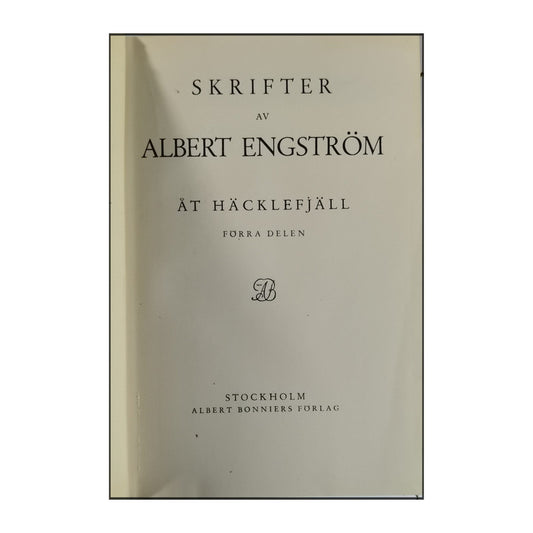Albert Engström: Skrifter: Åt Häcklefjäll Förra Delen