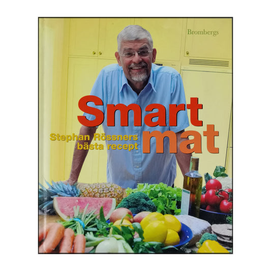 Stephan Rössner: Smart Mat: Stephan Rössners Bästa Recept