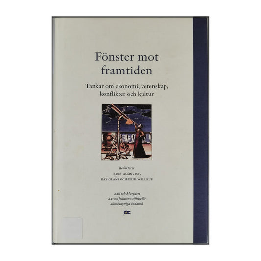 Fönster Mot Framtiden: Tankar Om Ekonomi Vetenskap Konflikter Och Kultur