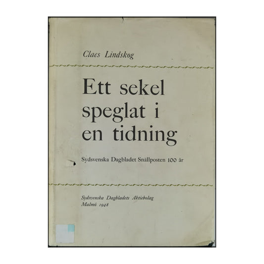 Claes Lindskog: Ett Sekel Speglat I En Tidning
