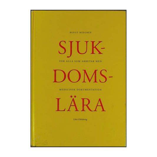 Bengt Midgren: Sjukdomslära: För Alla Som Arbetar Med Medicinsk Dokumentation