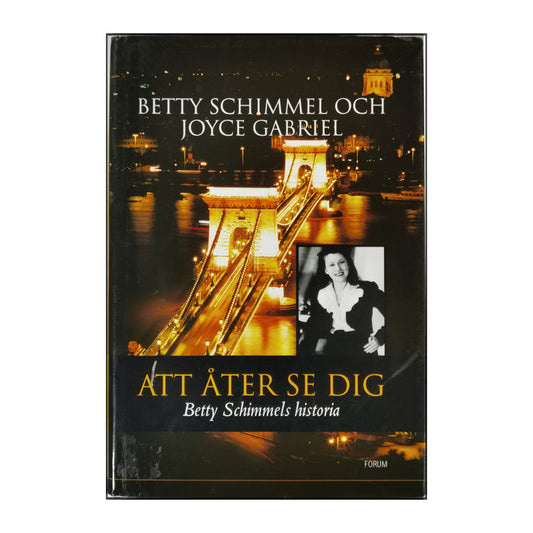 Betty Schimmel & Joyce Gabriel: Att Åter Se Dig: Betty Schimmels Historia