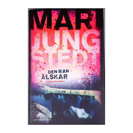 Mari Jungstedt: Den Man Älskar