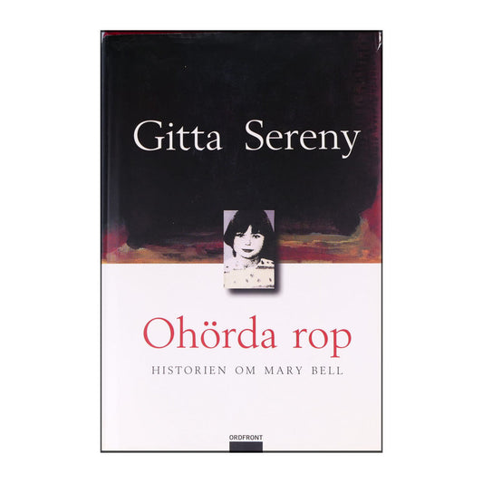 Gitta Sereny: Ohörda Rop. Historien Om Mary Bell