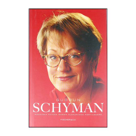 Gudrun Schyman: Människa Kvinna Mamma Älskarinna Partiledare